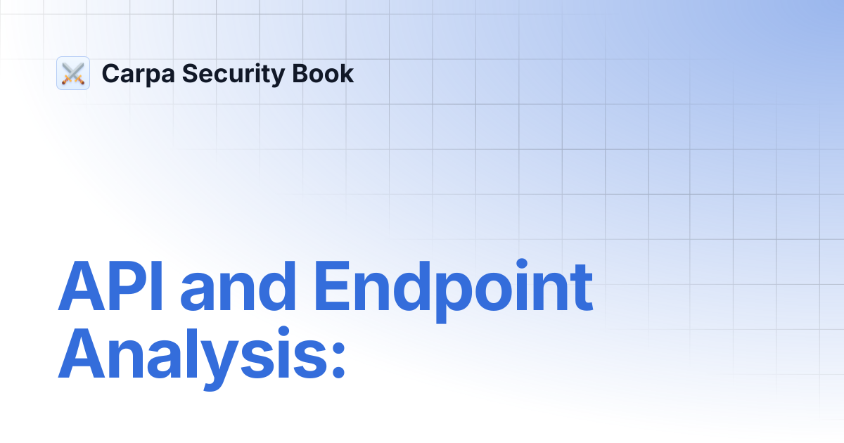 API and Endpoint Analysis: | Carpa Security Book